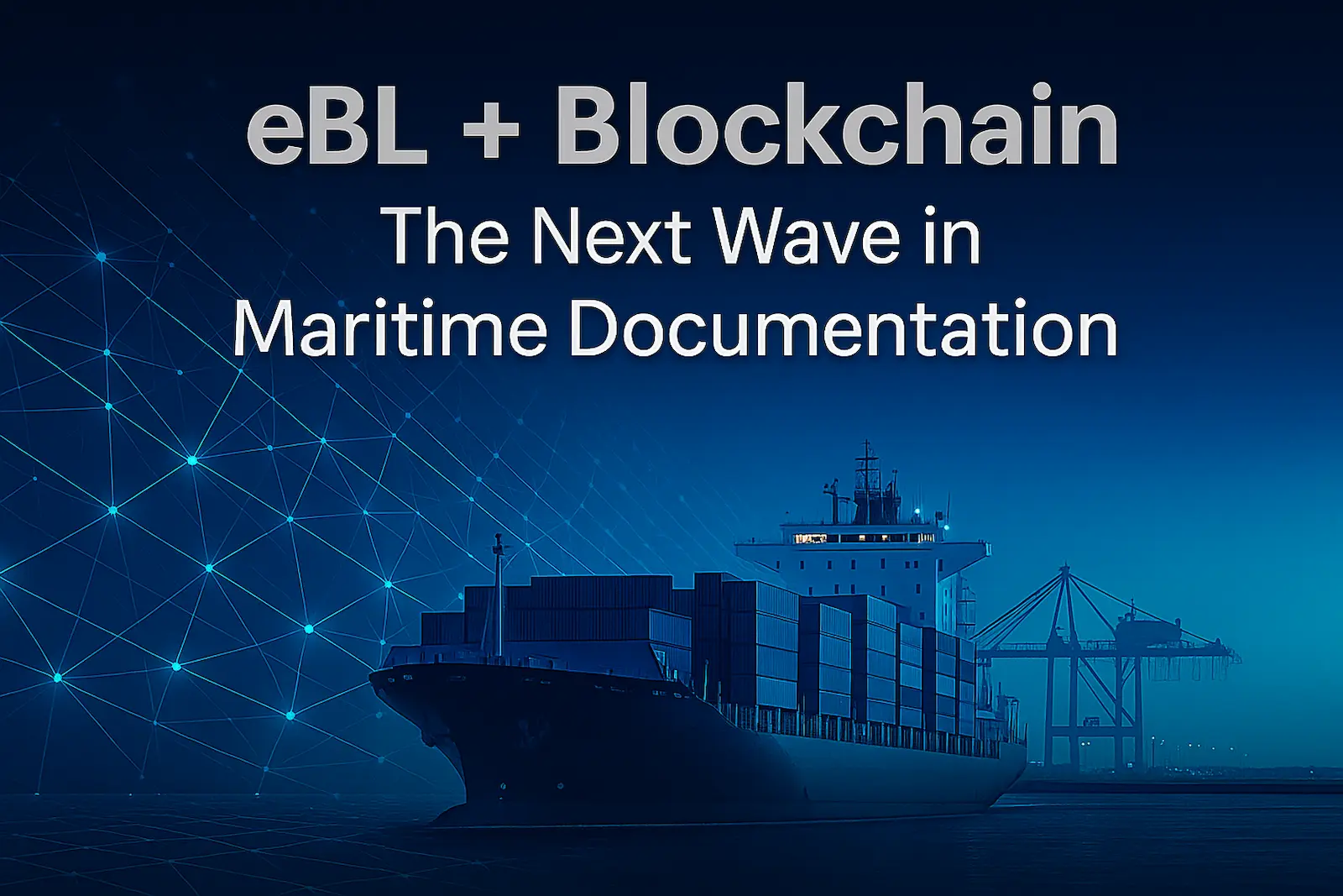 The Next Wave: Digital Bills of Lading and Blockchain in Maritime Trade